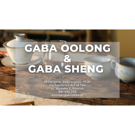 SPOTKANIE HERBACIANE „ GABA OOLONG & GABA SHENG PU-ERH” - 19 sierpnia 2022